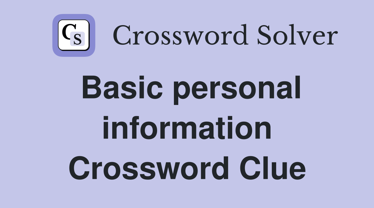 Basic personal information Crossword Clue