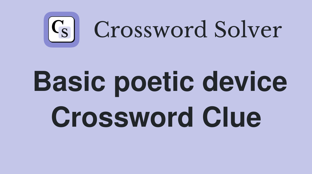 Basic poetic device Crossword Clue
