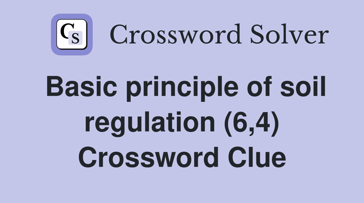 Basic principle of soil regulation (6,4) Crossword Clue