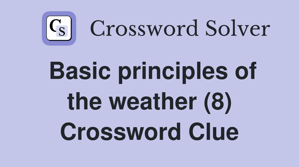 Basic principles of the weather (8) Crossword Clue