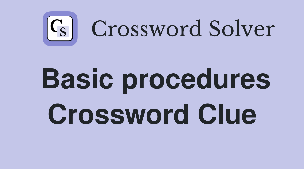 Basic procedures Crossword Clue