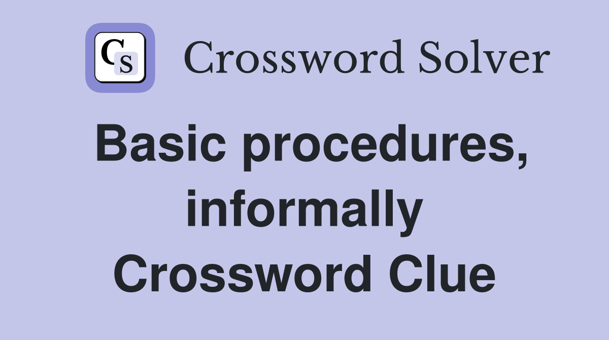 Basic procedures, informally Crossword Clue