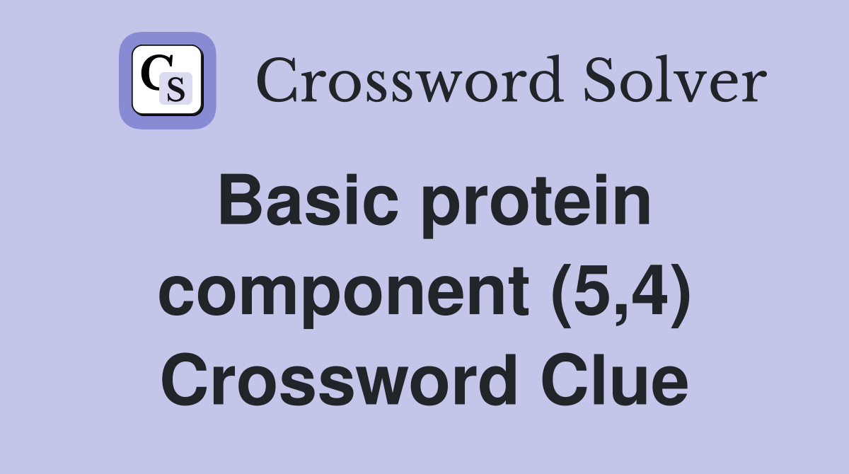 Basic protein component (5,4) Crossword Clue
