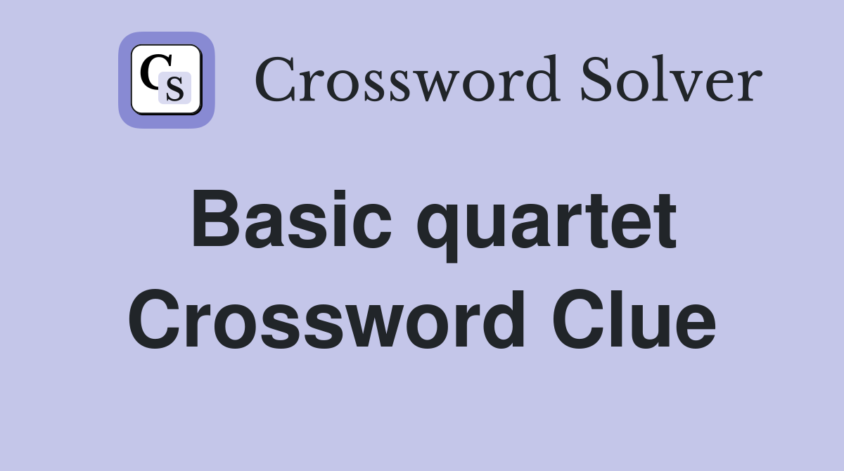 Basic quartet Crossword Clue