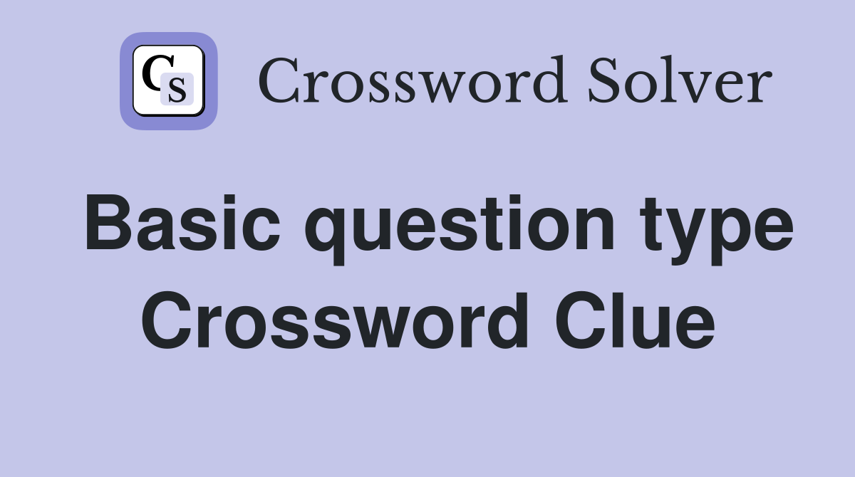 Basic question type Crossword Clue