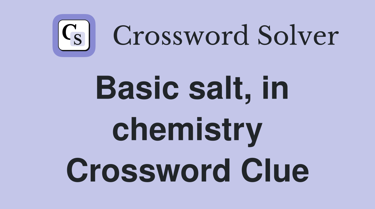 Basic salt, in chemistry Crossword Clue