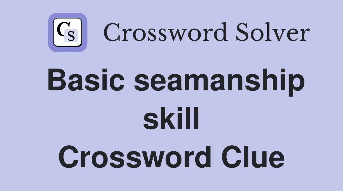 Basic seamanship skill Crossword Clue