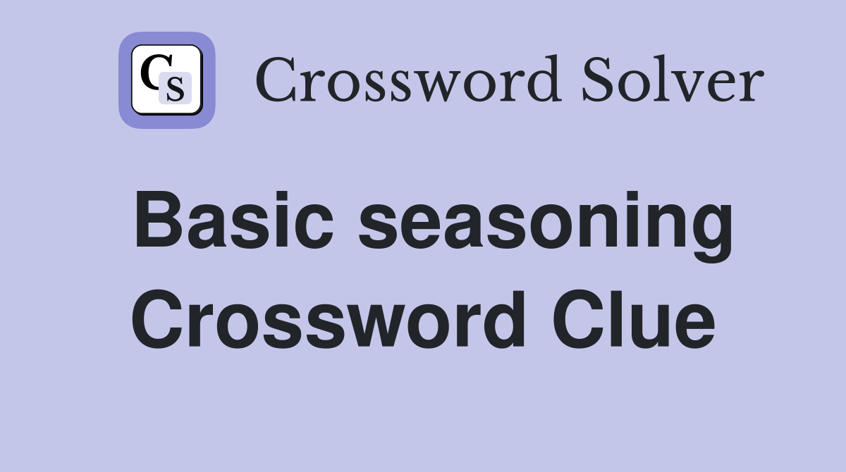 Basic seasoning Crossword Clue