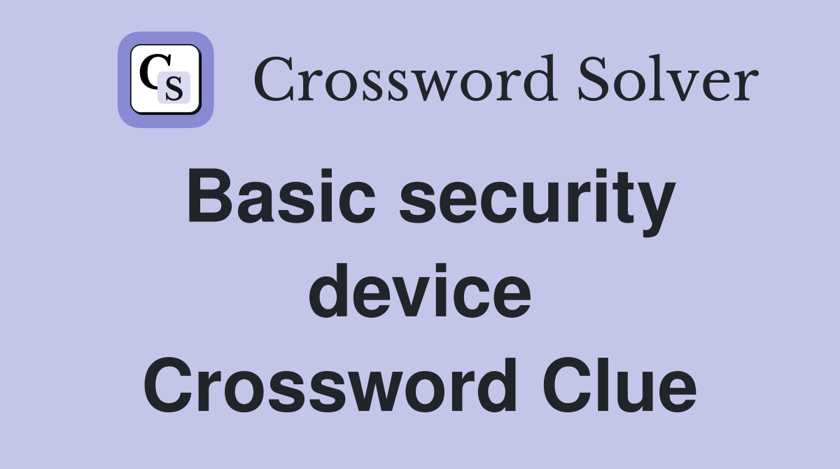 Basic security device Crossword Clue