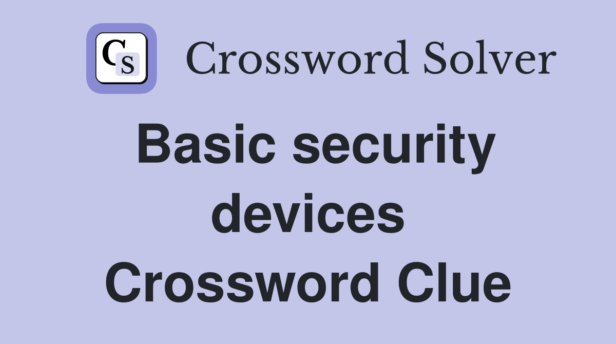 Basic security devices Crossword Clue