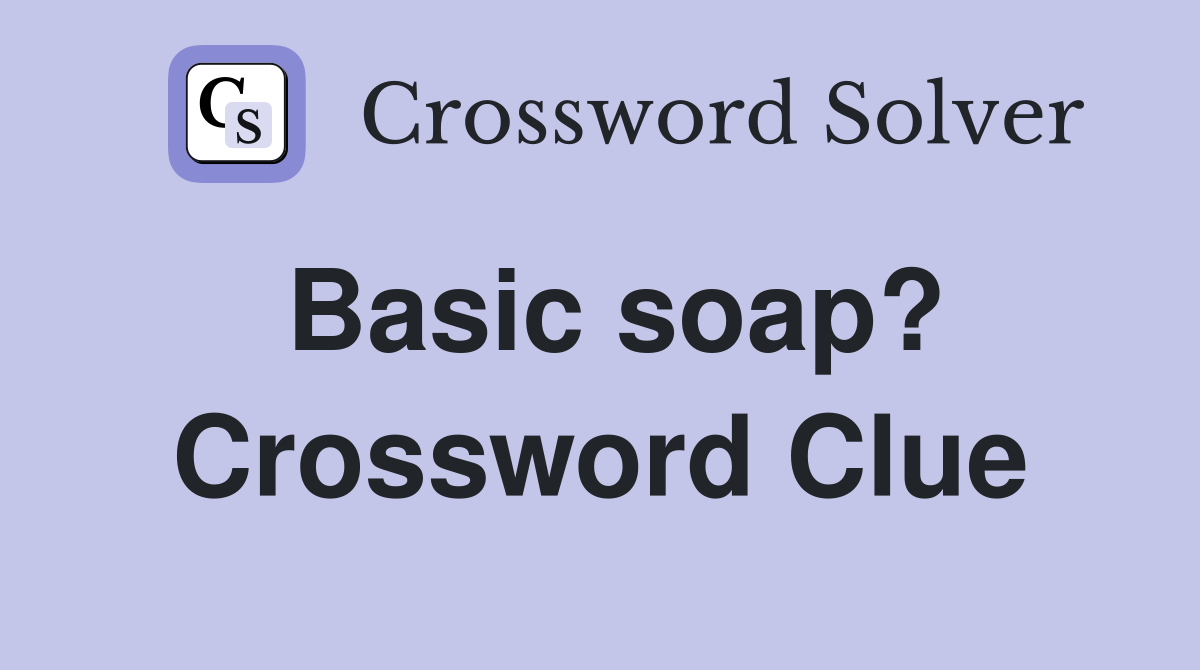 Basic soap? Crossword Clue