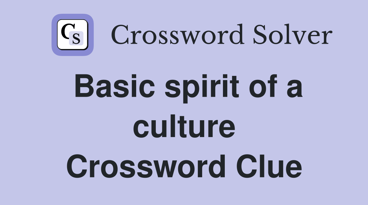 Basic spirit of a culture Crossword Clue