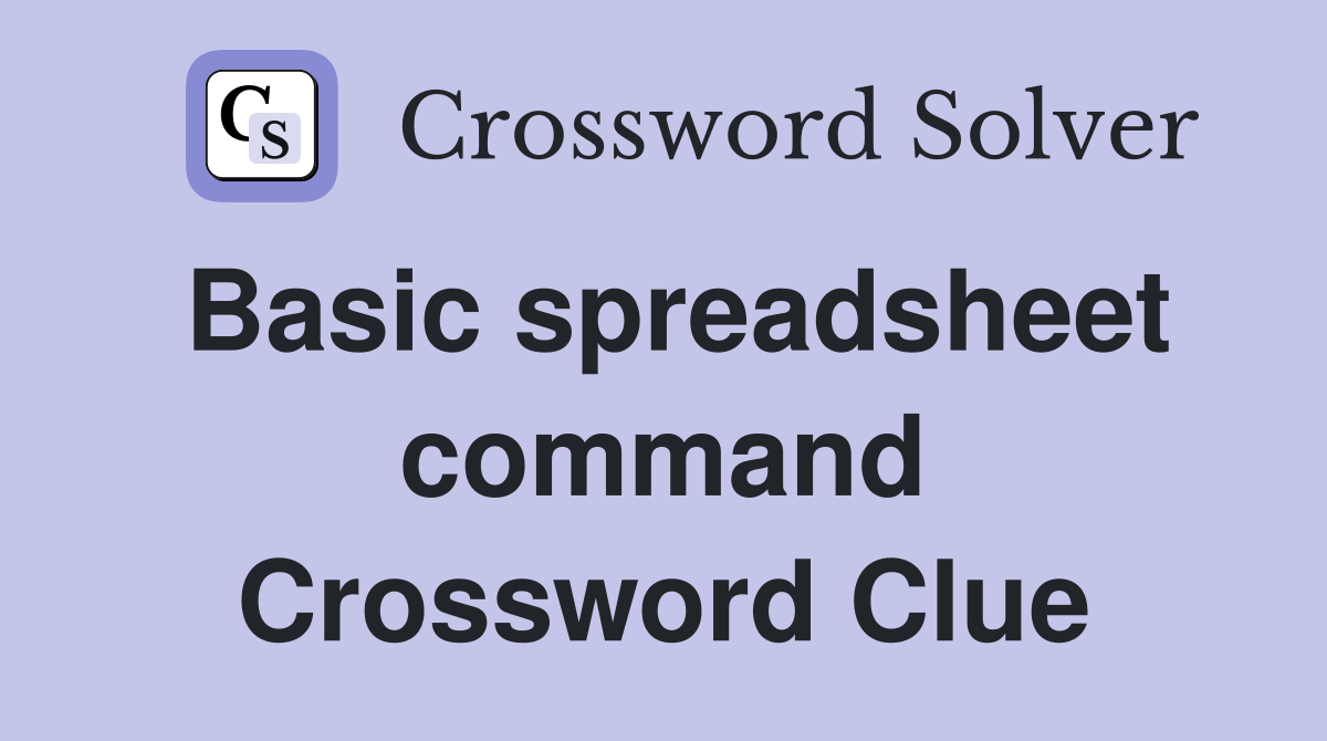 Basic spreadsheet command Crossword Clue