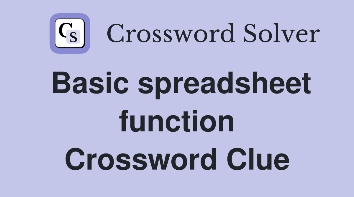 Basic spreadsheet function Crossword Clue