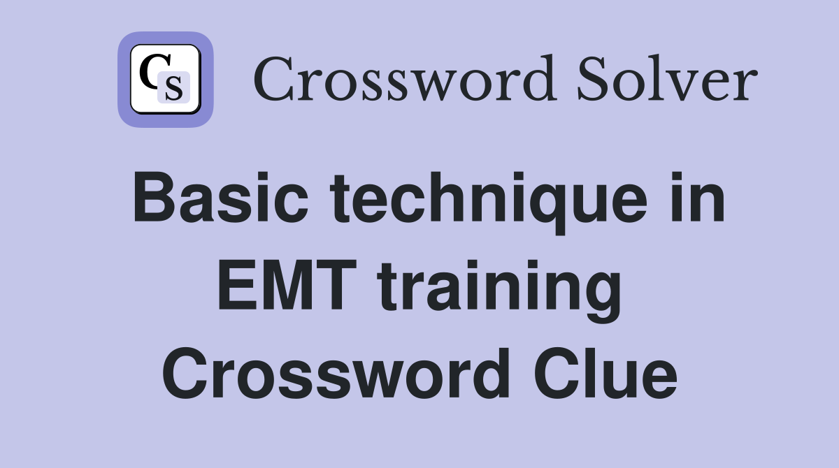 Basic technique in EMT training Crossword Clue