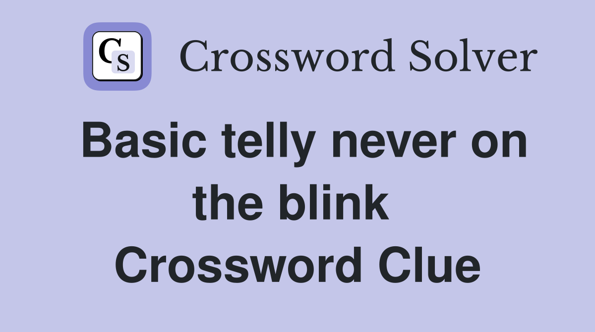 Basic telly never on the blink  Crossword Clue