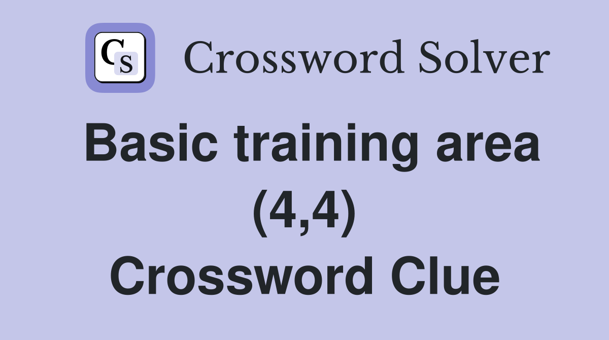 Basic training area (4,4) Crossword Clue