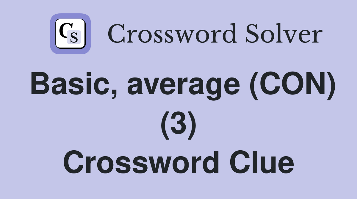 Basic, average (CON) (3) Crossword Clue