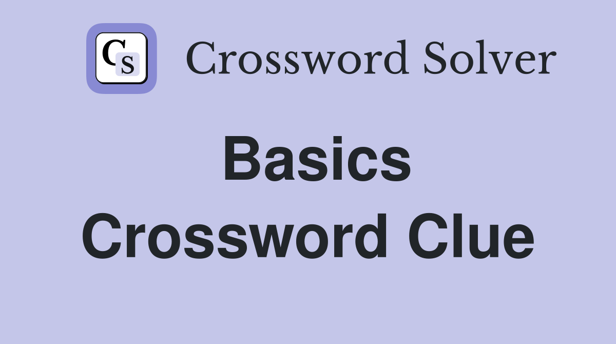 Basics Crossword Clue Answers Crossword Solver