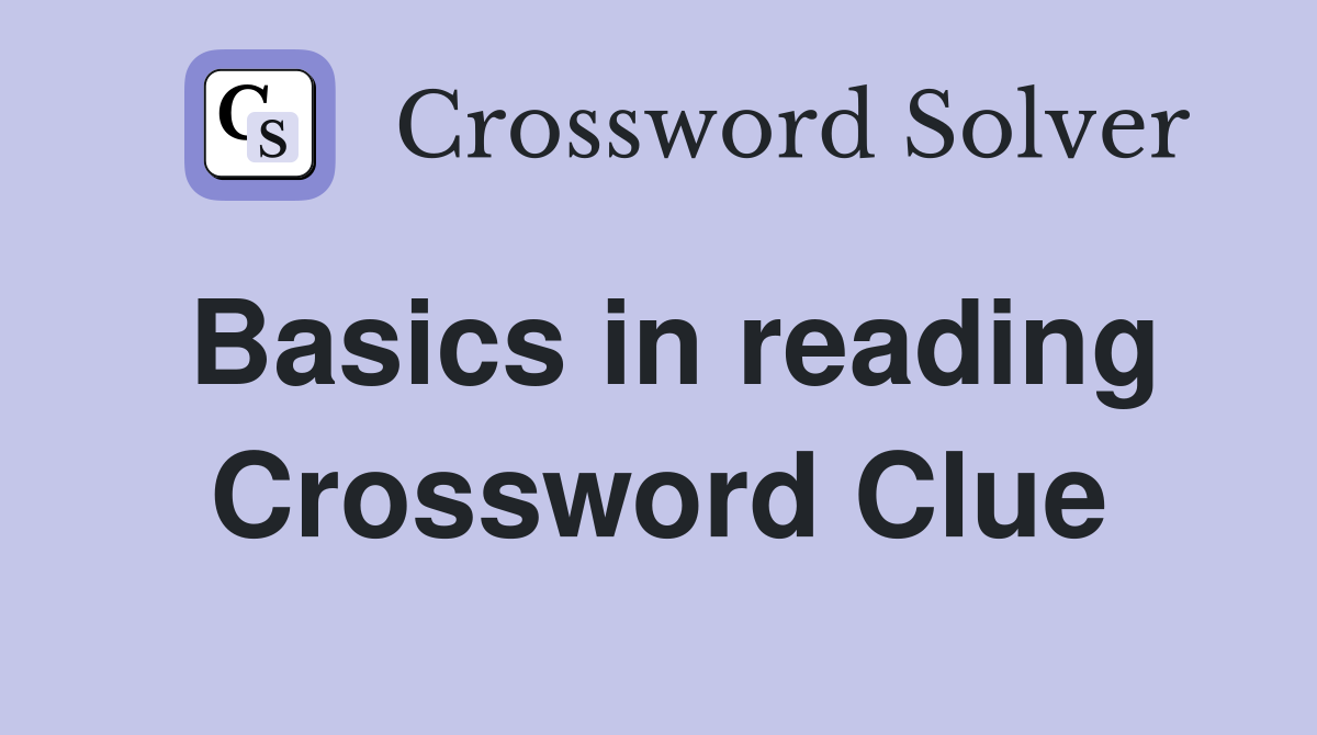Basics in reading Crossword Clue