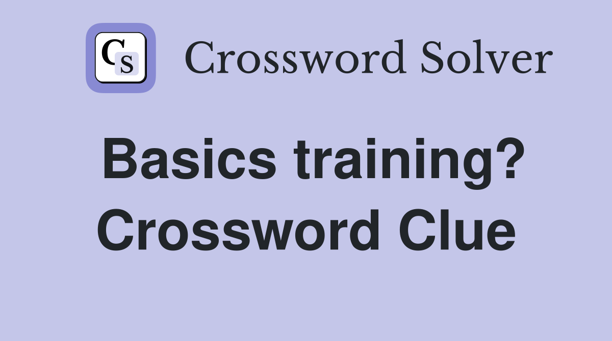 Basics training? Crossword Clue