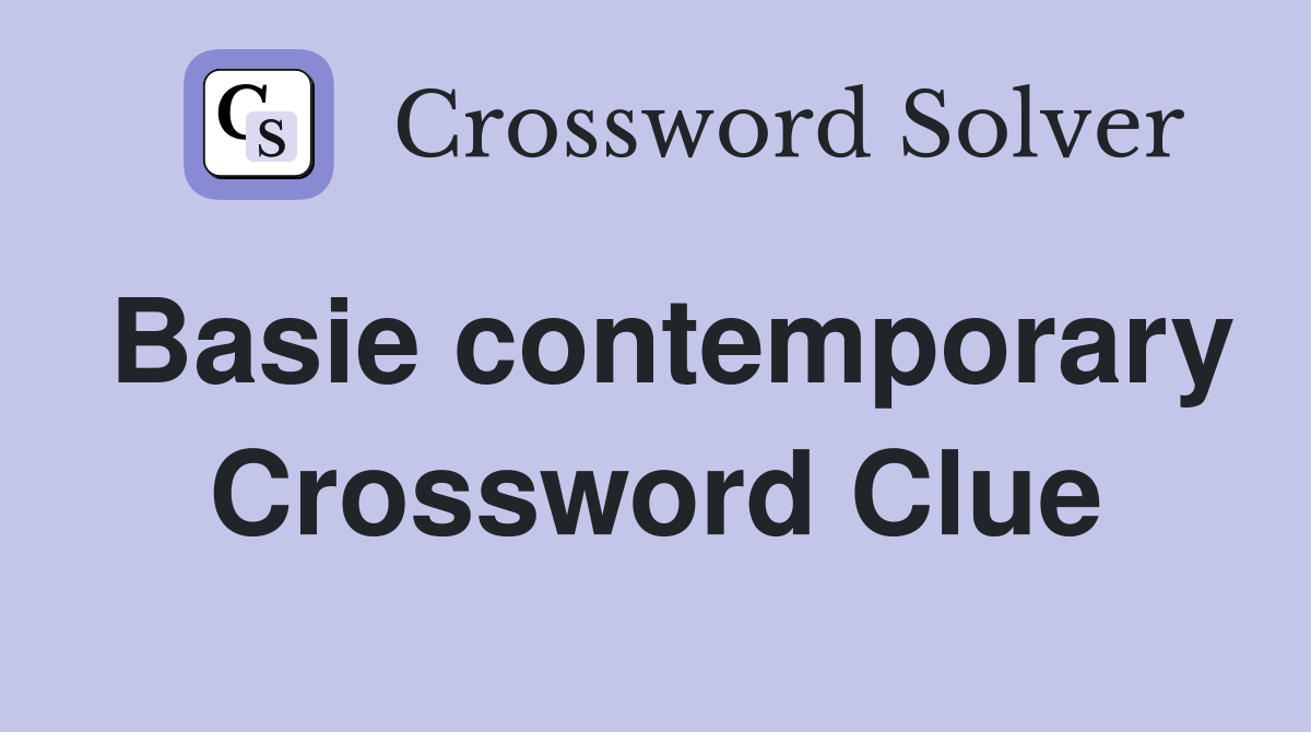 Basie contemporary Crossword Clue