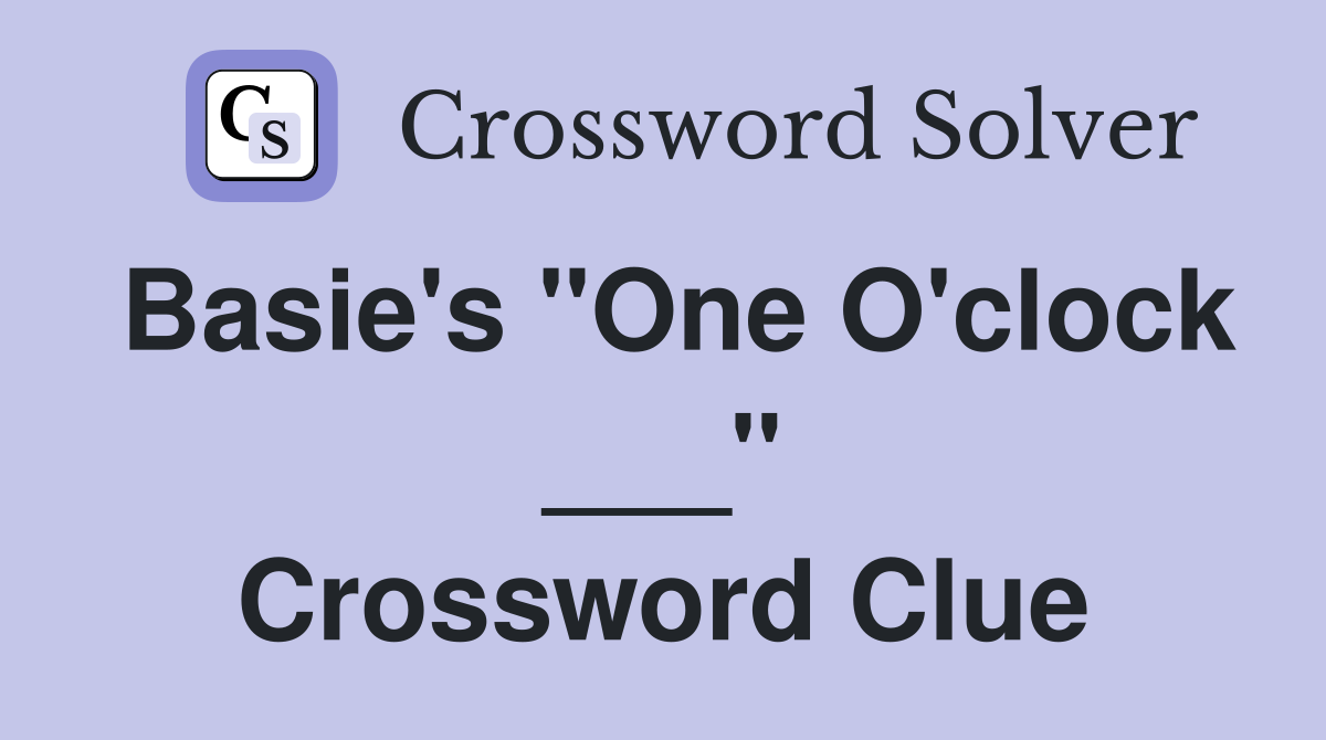 Basie's "One O'clock ___" Crossword Clue