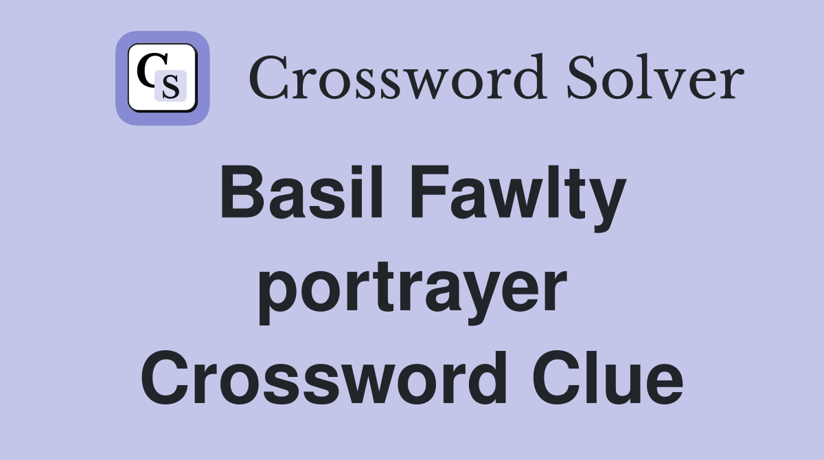 Basil Fawlty portrayer Crossword Clue