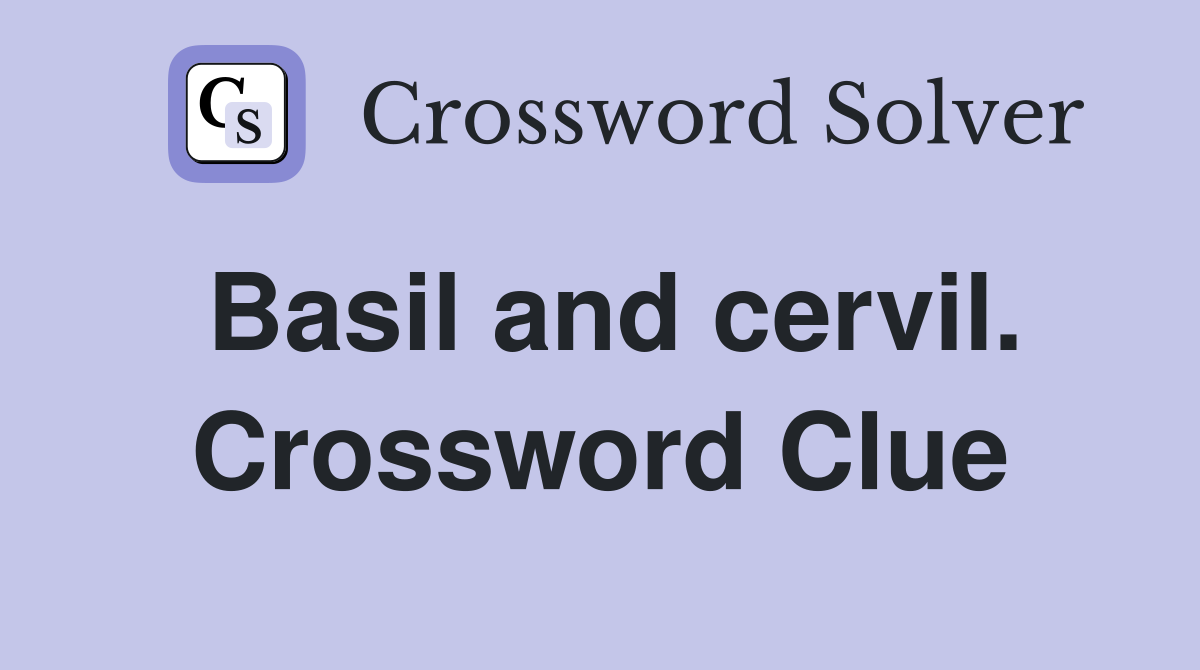 Basil and cervil. Crossword Clue
