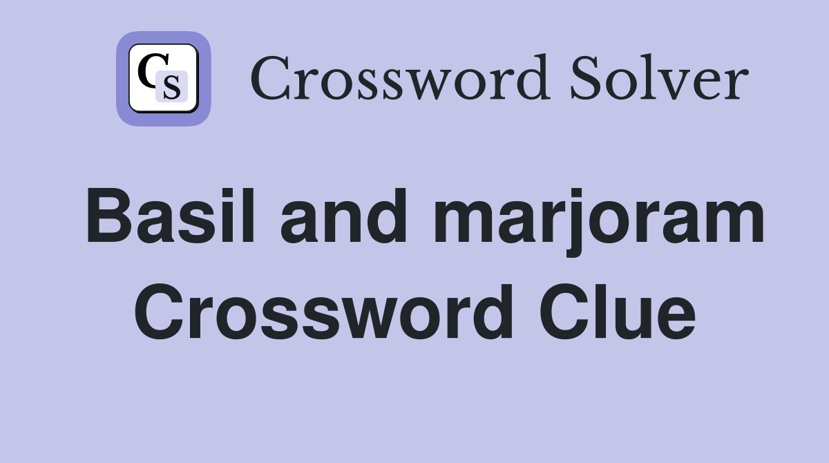 Basil and marjoram Crossword Clue
