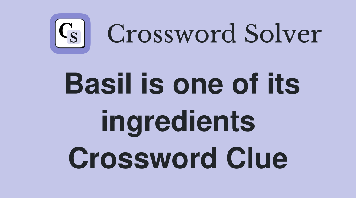Basil is one of its ingredients Crossword Clue