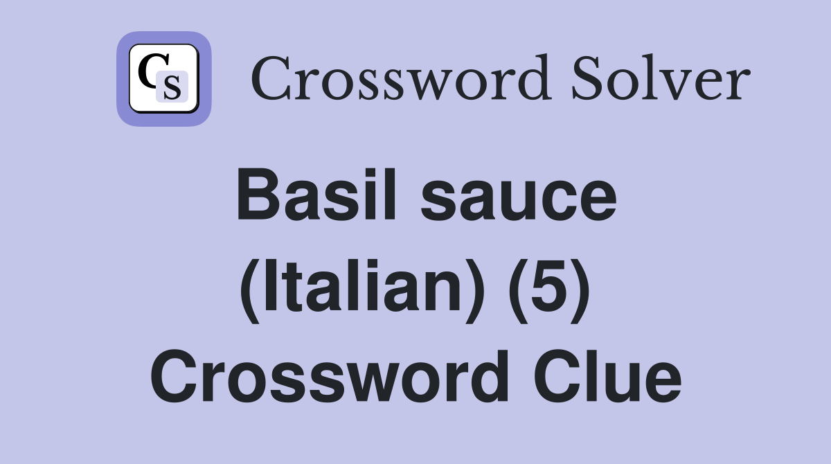 Basil sauce (Italian) (5) Crossword Clue