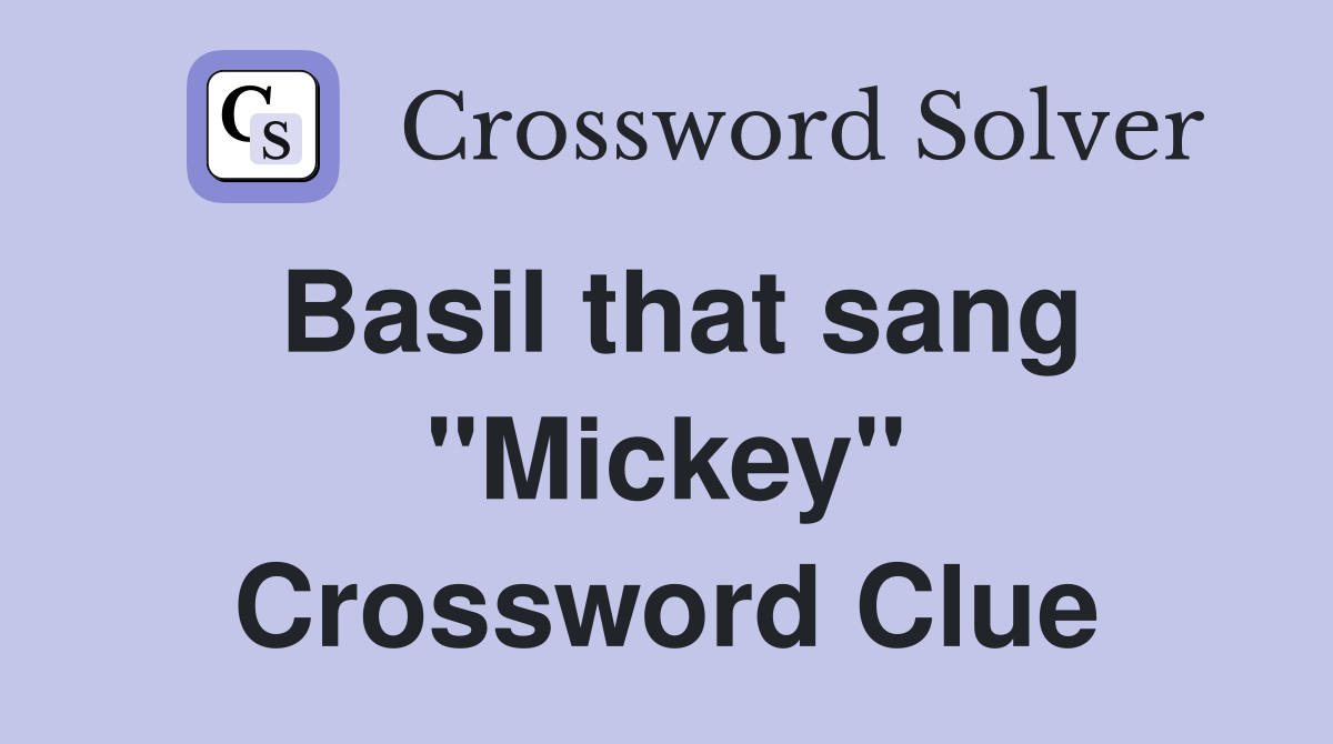 Basil that sang "Mickey" Crossword Clue