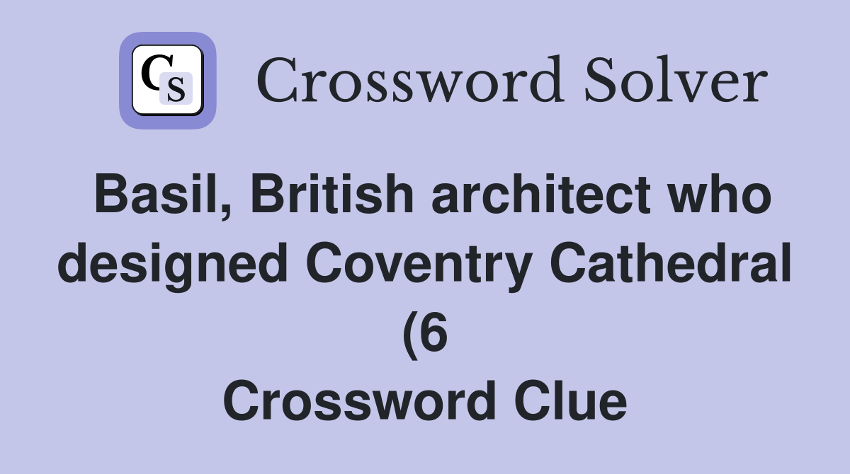 Basil British architect who designed Coventry Cathedral (6 Basil British architect who designed Coventry Cathedral (6