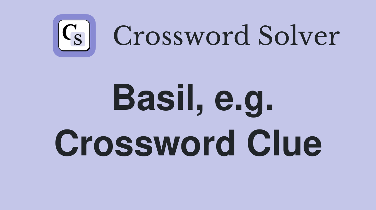 Basil, e.g. Crossword Clue