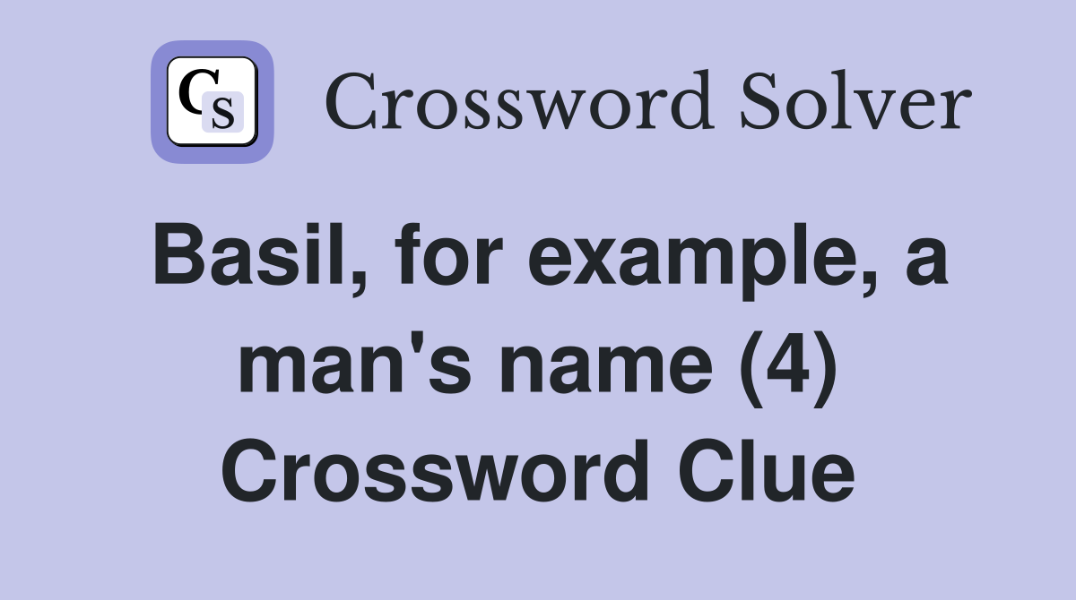Basil, for example, a man's name (4) Crossword Clue