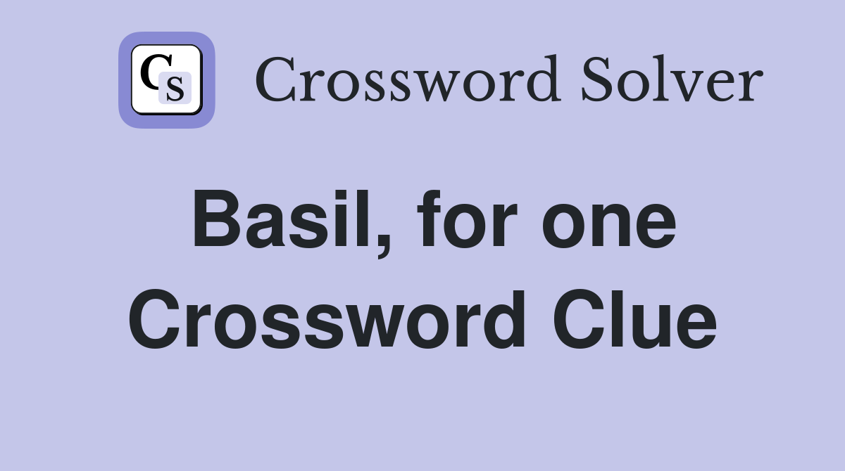 Basil, for one Crossword Clue
