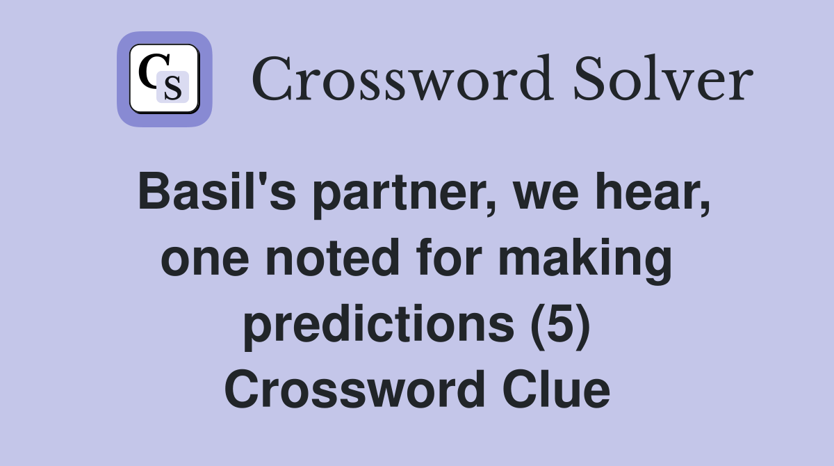 Basil's partner, we hear, one noted for making predictions (5) Crossword Clue