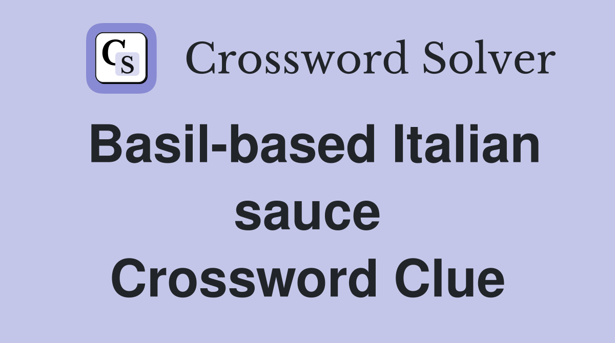 Basil-based Italian sauce Crossword Clue