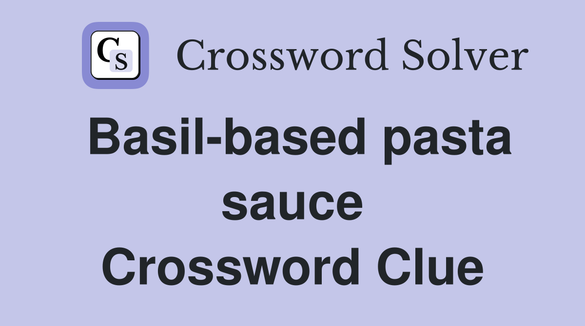 Basil-based pasta sauce Crossword Clue