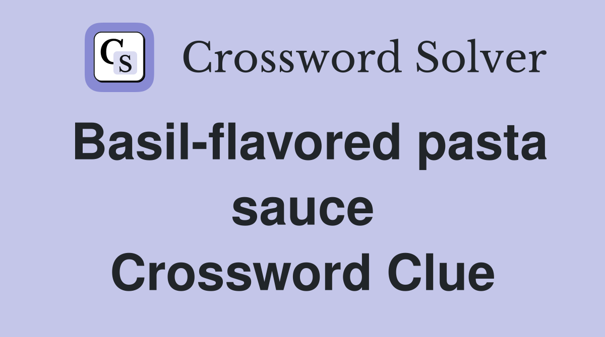Basil-flavored pasta sauce Crossword Clue