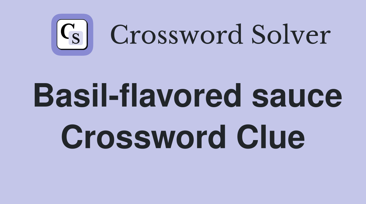 Basil-flavored sauce Crossword Clue