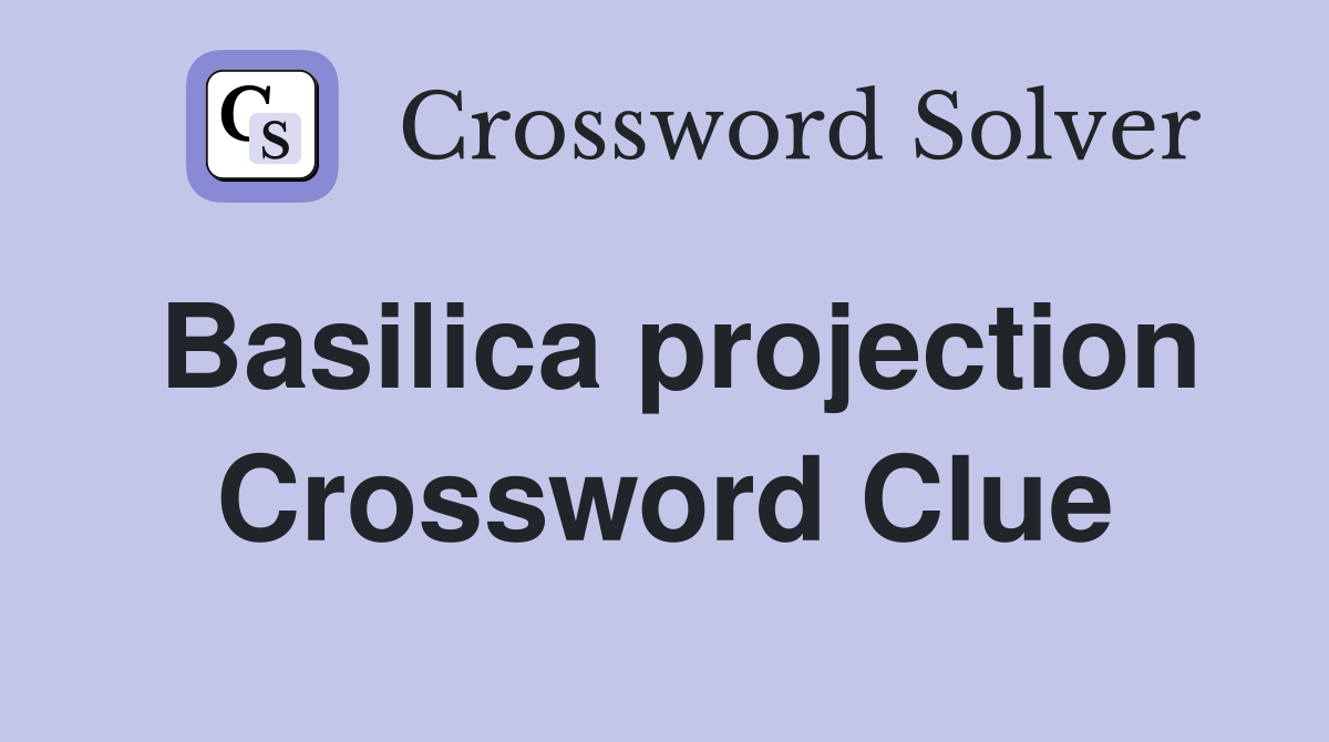 Basilica projection Crossword Clue
