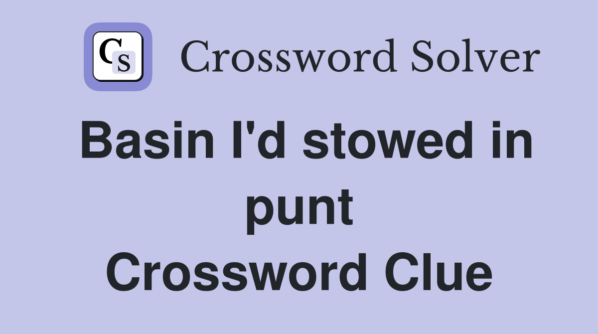 Basin I'd stowed in punt Crossword Clue