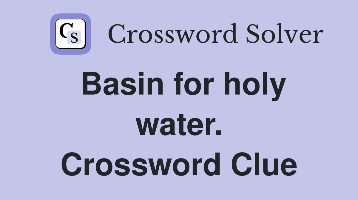 Basin for holy water. Crossword Clue