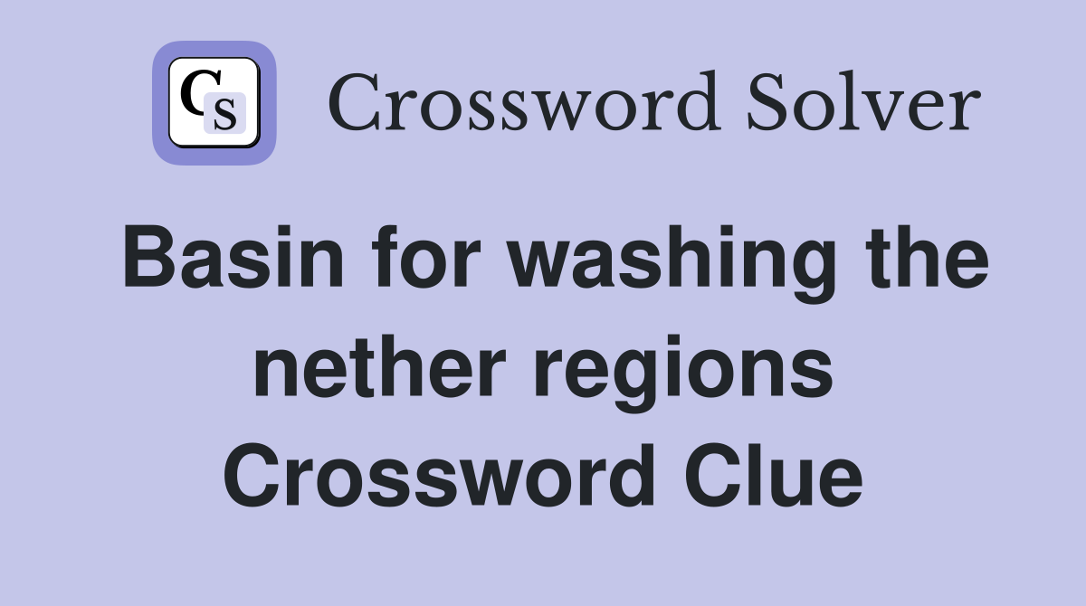 Basin for washing the nether regions Crossword Clue