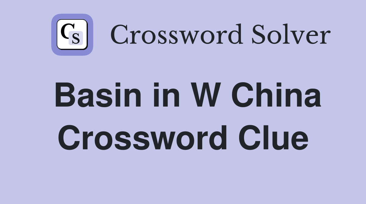 Basin in W China Crossword Clue