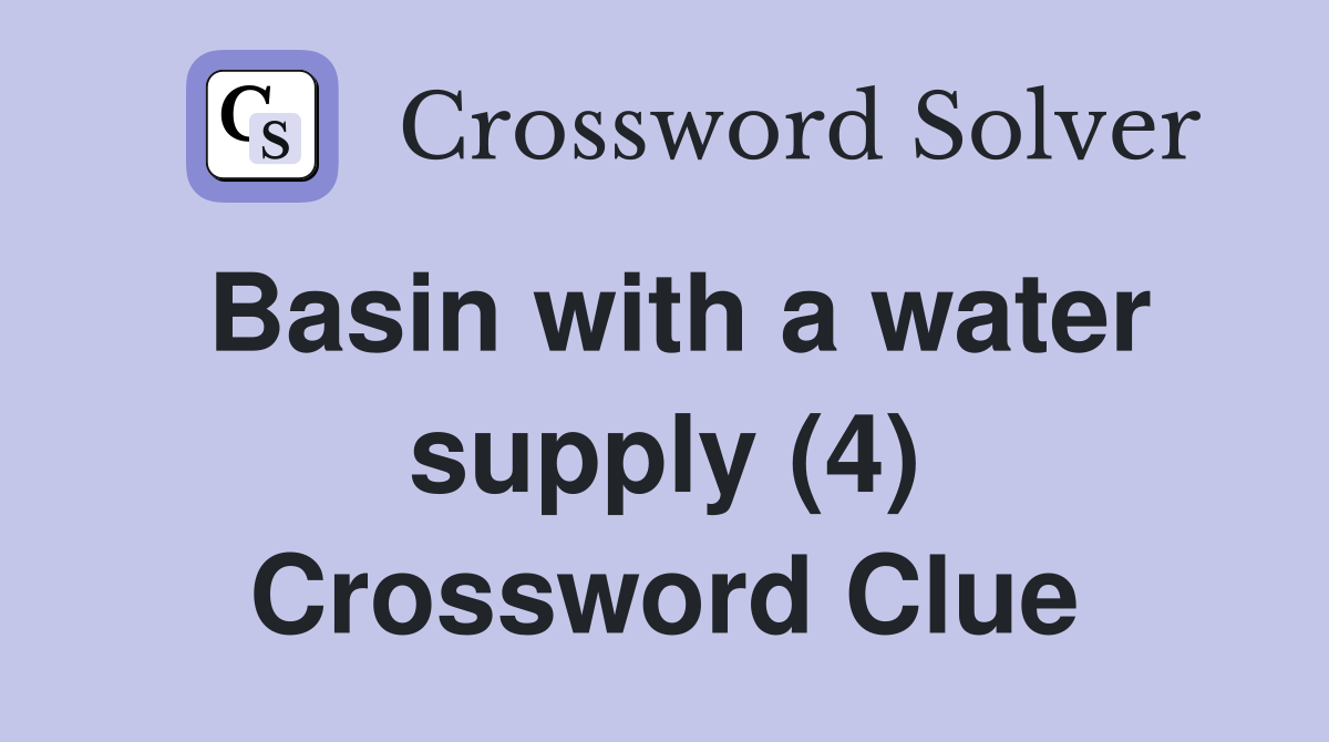 Basin with a water supply (4) Crossword Clue