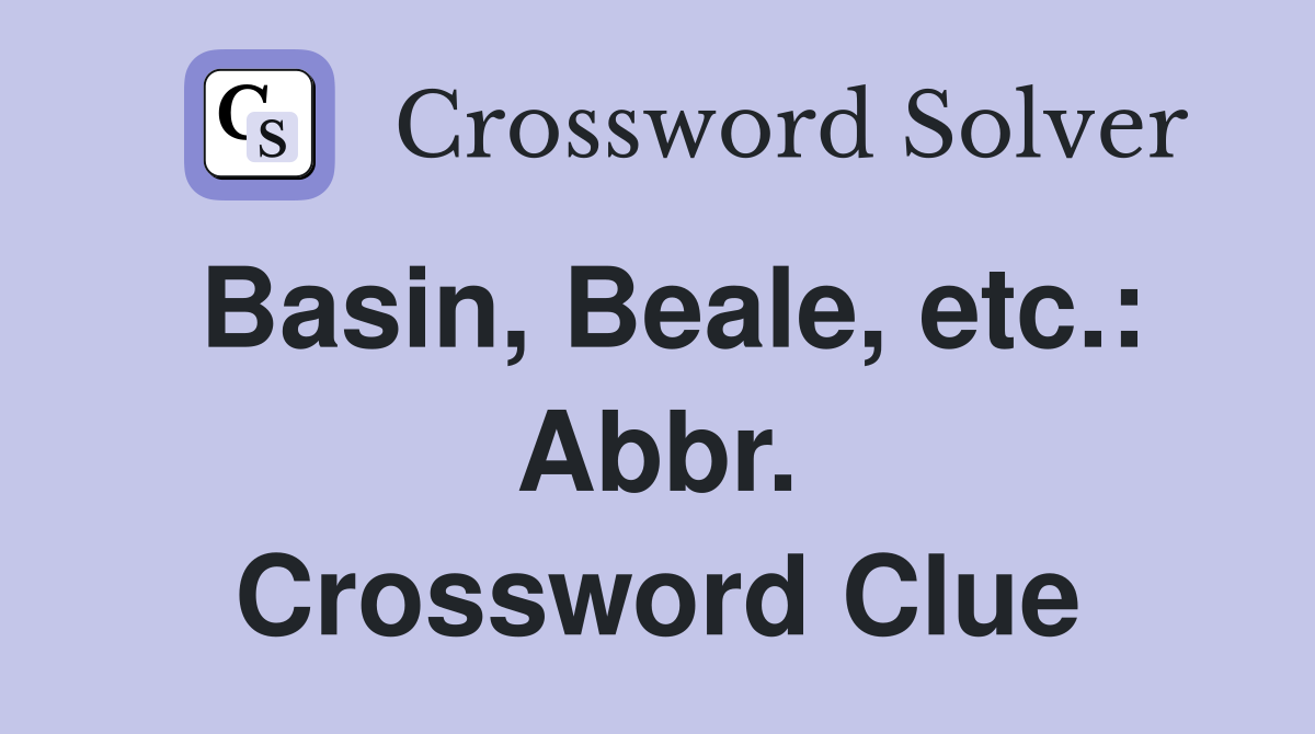 Basin, Beale, etc.: Abbr. Crossword Clue