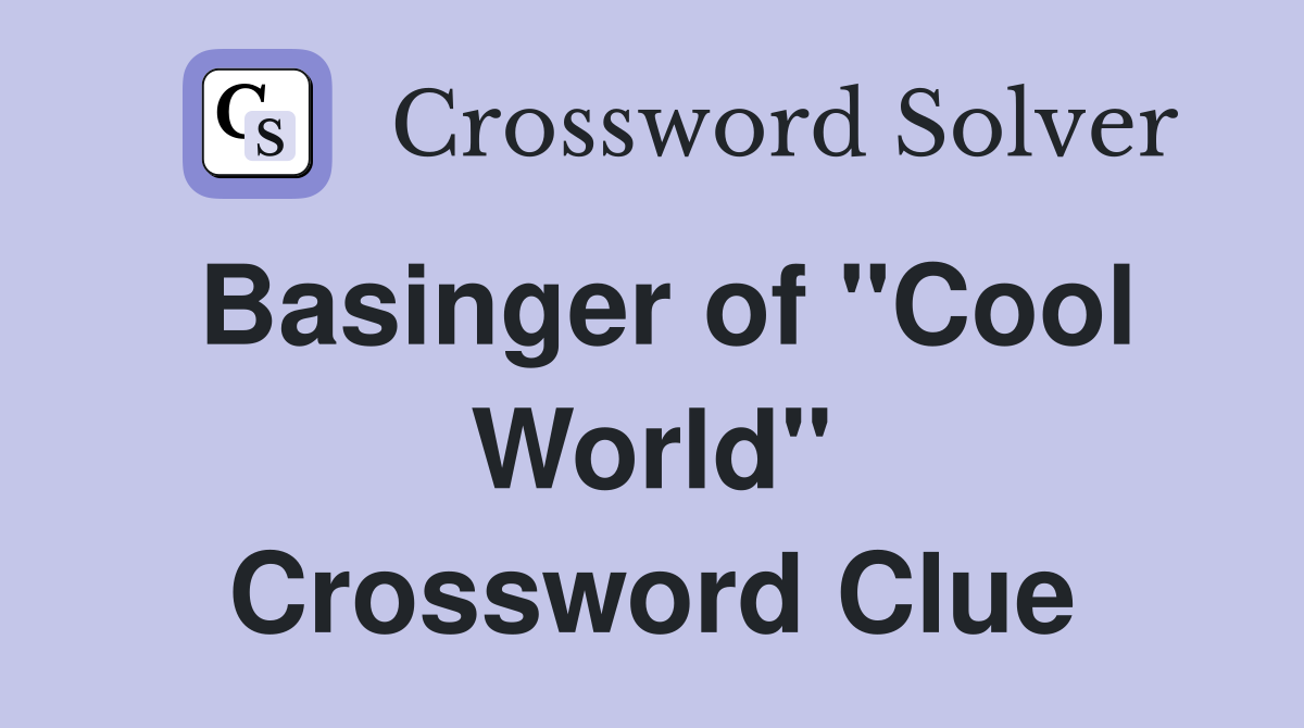 Basinger of "Cool World" Crossword Clue